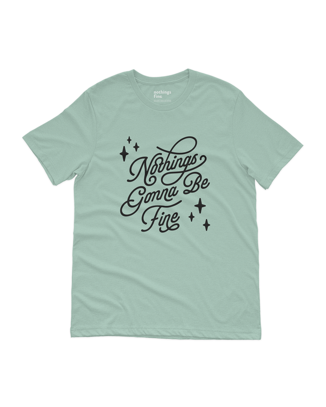 nothings gonna be fine t-shirt