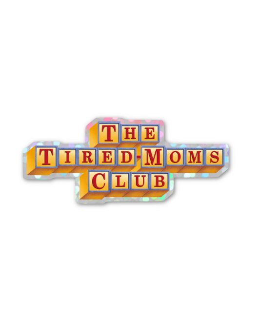 the tired moms club sticker